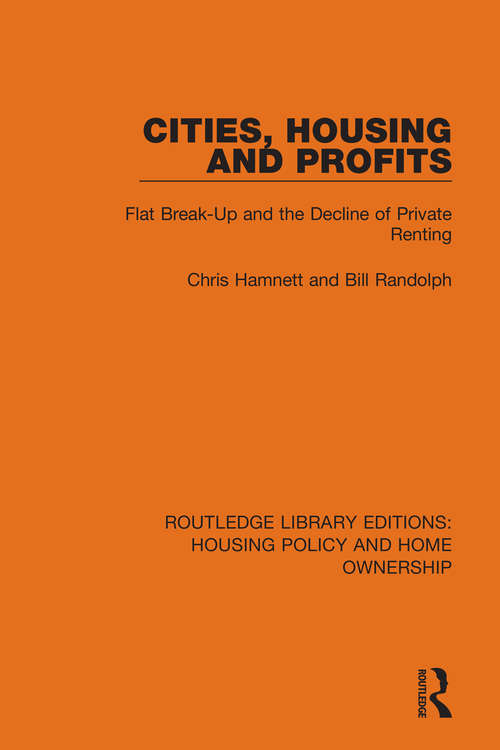 Book cover of Cities, Housing and Profits: Flat Break-Up and the Decline of Private Renting