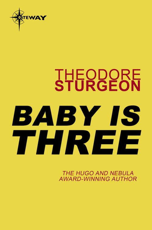 Book cover of Baby is Three: Volume Vi: The Complete Stories Of Theodore Sturgeon (The Complete Stories of Theodore Sturgeon #6)
