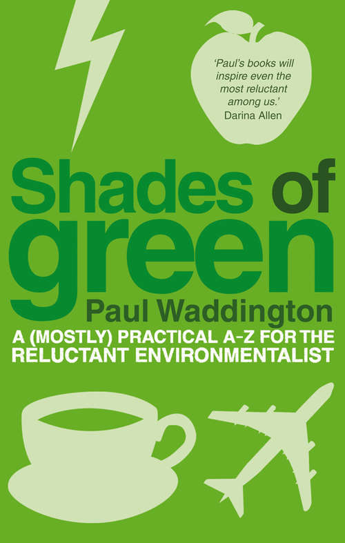 Book cover of Shades Of Green: A (mostly) practical A-Z for the reluctant environmentalist