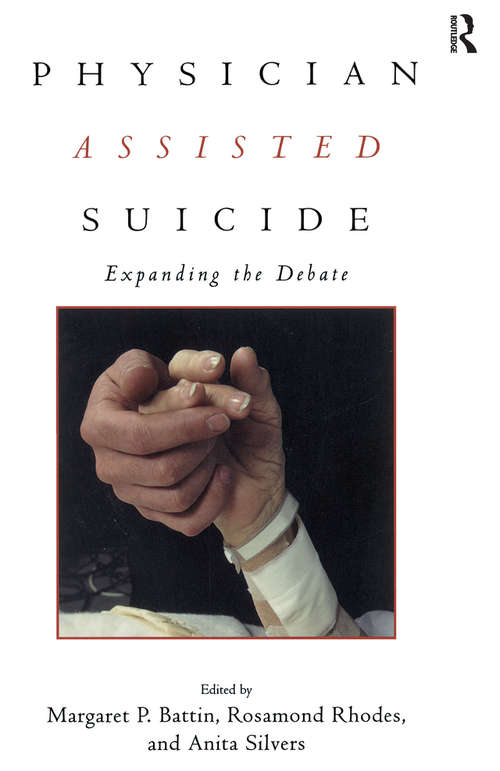 Book cover of Physician Assisted Suicide: Expanding the Debate (Reflective Bioethics)