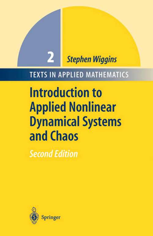 Book cover of Introduction to Applied Nonlinear Dynamical Systems and Chaos (2nd ed. 2003) (Texts in Applied Mathematics #2)