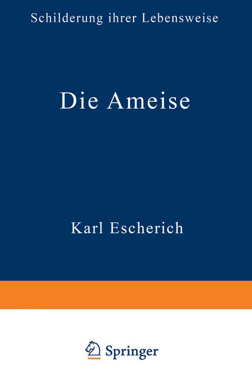 Book cover of Die Ameise: Schilderung ihrer Lebensweise (2. Aufl. 1917)