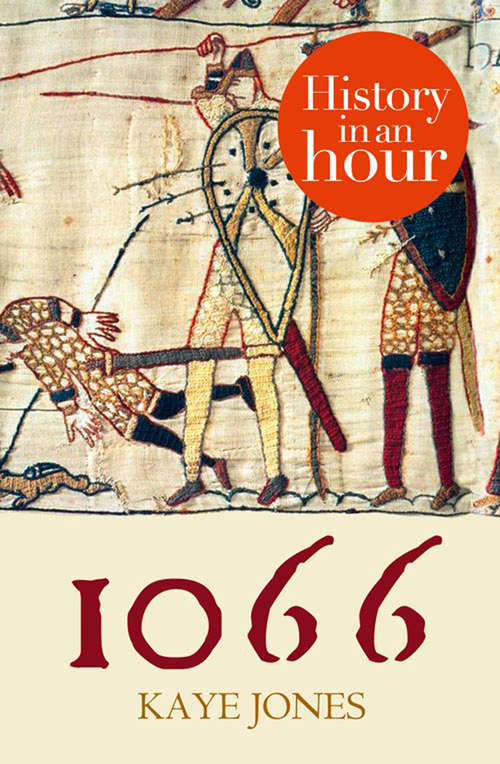 Book cover of 1066: History In An Hour (ePub edition) (The\history In An Hour Ser.)