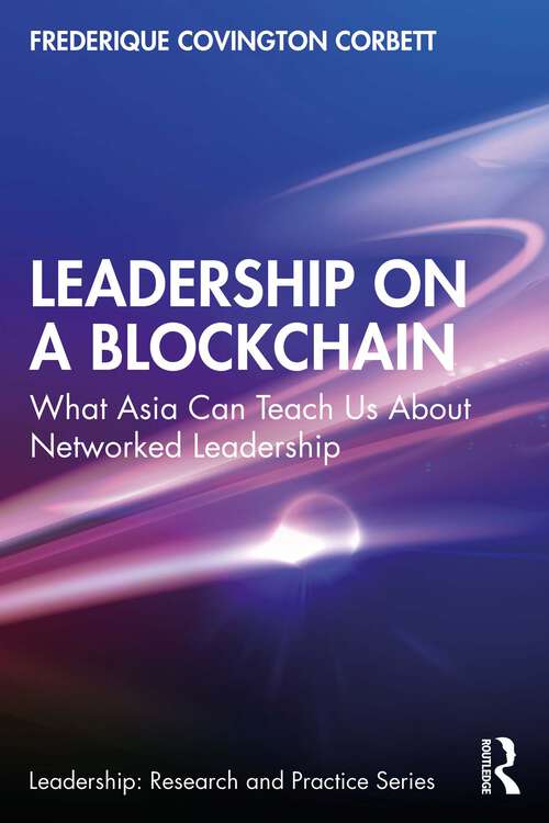 Book cover of Leadership on a Blockchain: What Asia Can Teach Us About Networked Leadership (Leadership: Research and Practice)