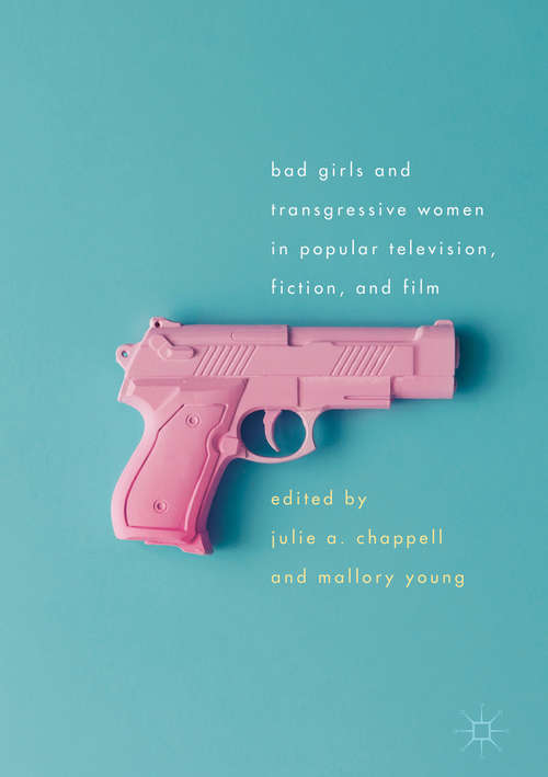 Book cover of Bad Girls and Transgressive Women in Popular Television, Fiction, and Film