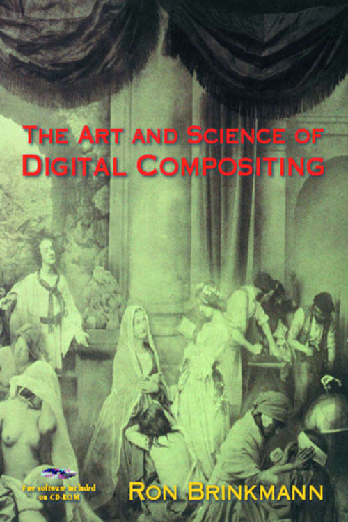 Book cover of The Art and Science of Digital Compositing (The Morgan Kaufmann Series in Computer Graphics)