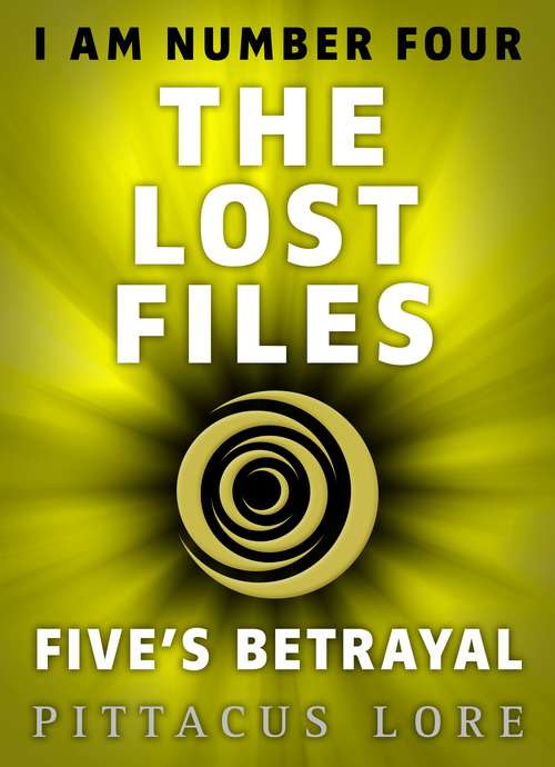 Book cover of I Am Number Four: Five's Betrayal (I Am Number Four: The Lost Files #10)