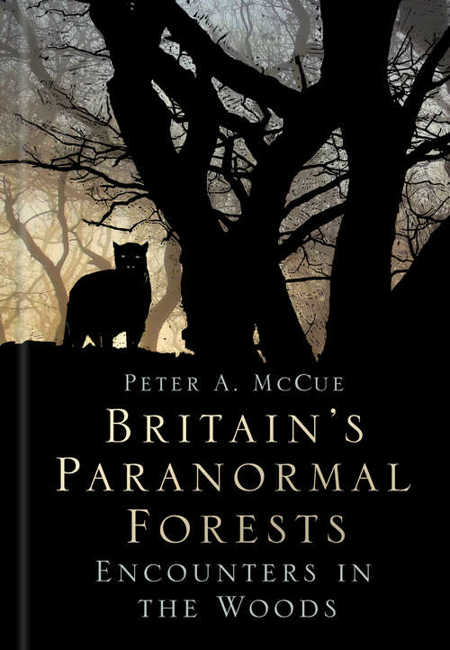 Book cover of Britain's Paranormal Forests: Encounters in the Woods