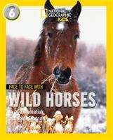 Book cover of Face To Face With Wild Horses: Level 6 (National Geographic Readers Ser.) (PDF)