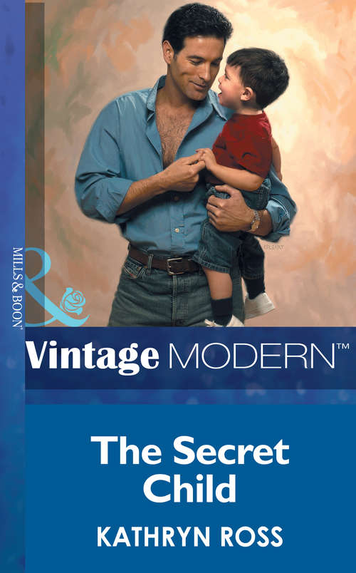 Book cover of The Secret Child (ePub First edition) (Modern Romance Ser.)
