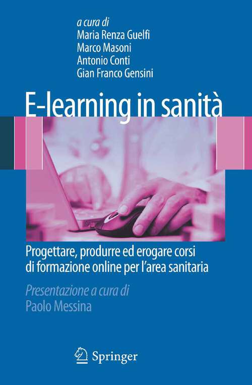 Book cover of E-learning in sanità: Progettare, produrre ed erogare corsi di formazione online per l’area sanitaria (2011)