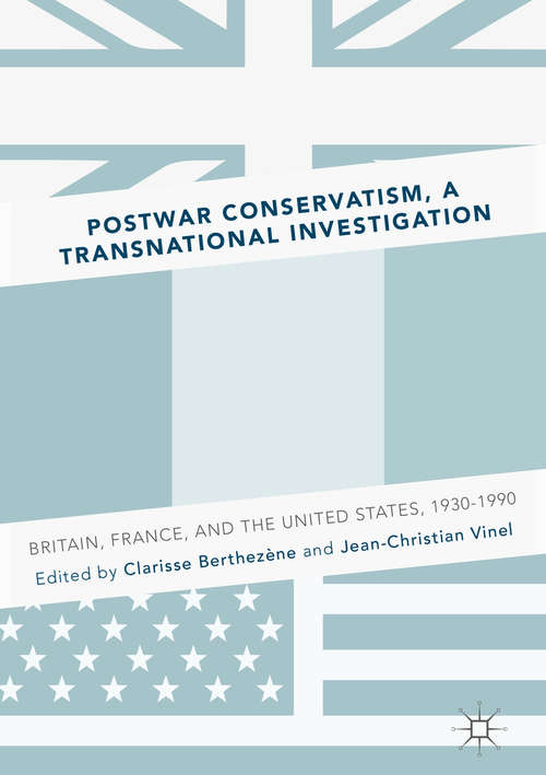 Book cover of Postwar Conservatism, A Transnational Investigation: Britain, France, and the United States, 1930-1990