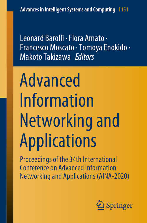 Book cover of Advanced Information Networking and Applications: Proceedings of the 34th International Conference on Advanced Information Networking and Applications (AINA-2020) (1st ed. 2020) (Advances in Intelligent Systems and Computing #1151)