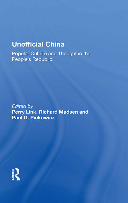 Book cover of Unofficial China: Popular Culture And Thought In The People's Republic