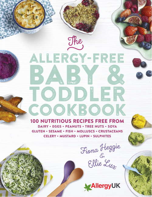 Book cover of The Allergy-Free Baby & Toddler Cookbook: 100 delicious recipes free from dairy, eggs, peanuts, tree nuts, soya, gluten, sesame and shellfish