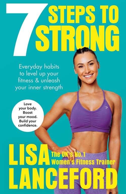Book cover of 7 Steps to Strong: Get Fit. Boost Your Mood. Kick Start Your Confidence