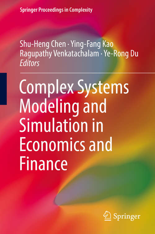 Book cover of Complex Systems Modeling and Simulation in Economics and Finance (1st ed. 2018) (Springer Proceedings in Complexity)