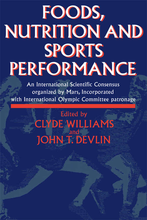 Book cover of Foods, Nutrition and Sports Performance: An international Scientific Consensus organized by Mars Incorporated with International Olympic Committee patronage