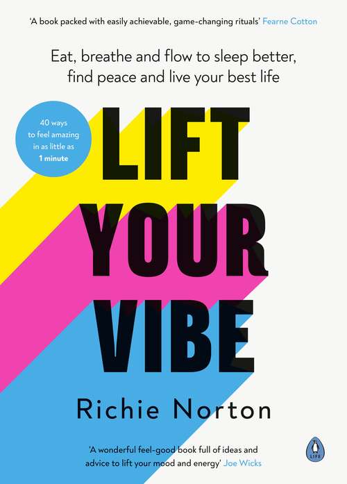 Book cover of Lift Your Vibe: Eat, breathe and flow to sleep better, find peace and live your best life