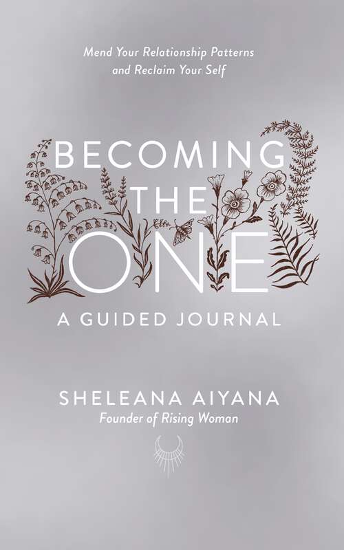 Book cover of Becoming the One: Mend Your Relationship Patterns and Reclaim Your Self