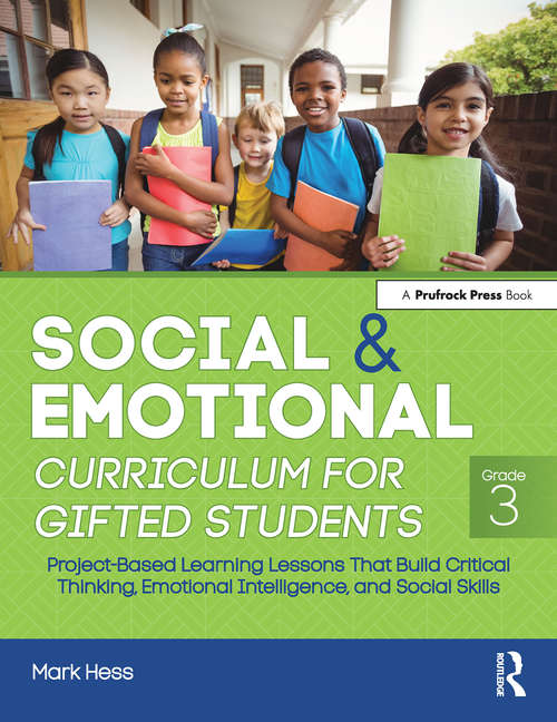 Book cover of Social and Emotional Curriculum for Gifted Students: Grade 3, Project-Based Learning Lessons That Build Critical Thinking, Emotional Intelligence, and Social Skills