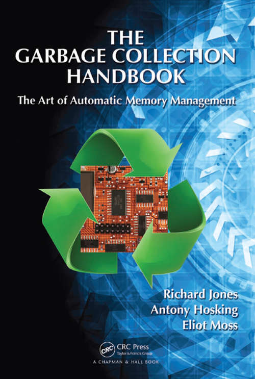Book cover of The Garbage Collection Handbook: The Art of Automatic Memory Management (Chapman & Hall/CRC Applied Algorithms and Data Structures series)