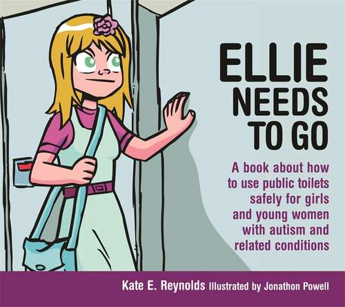 Book cover of Ellie Needs to Go: A book about how to use public toilets safely for girls and young women with autism and related conditions (PDF)