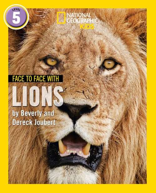 Book cover of Face To Face With Lions: Level 5 (National Geographic Readers Ser.) (PDF)