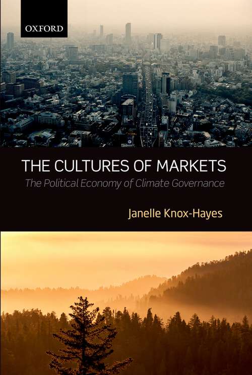 Book cover of The Cultures of Markets: The Political Economy of Climate Governance