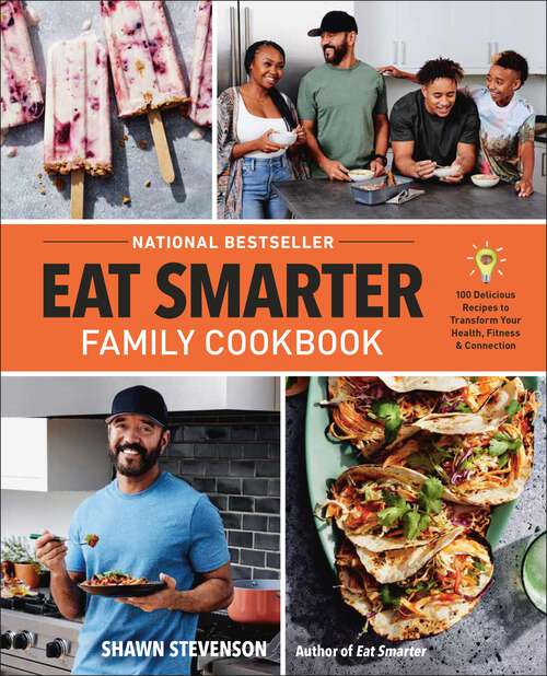 Book cover of Eat Smarter Family Cookbook: 100 Delicious Recipes to Transform Your Health, Happiness, and Connection