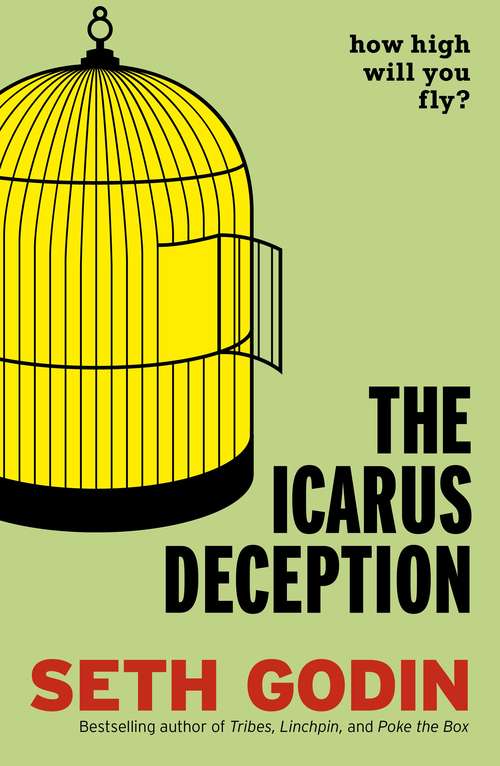 Book cover of The Icarus Deception: How High Will You Fly?