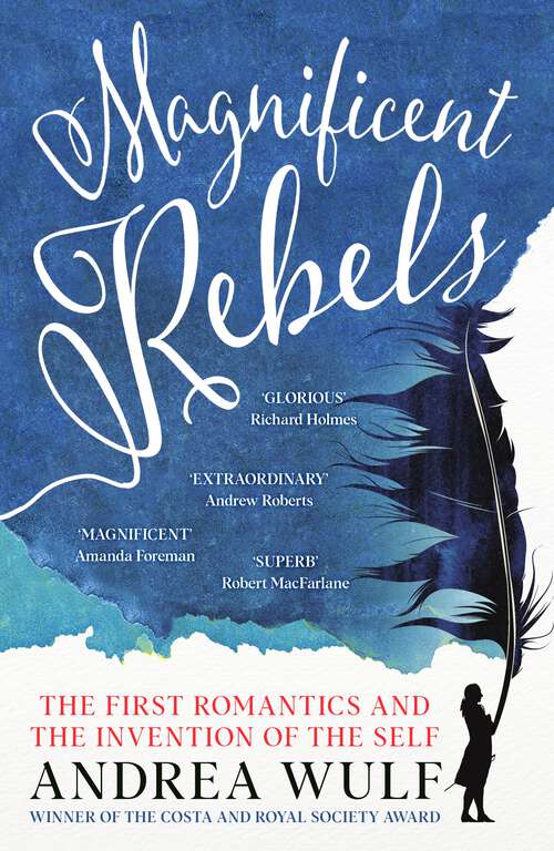 Book cover of Magnificent Rebels: The First Romantics and the Invention of the Self