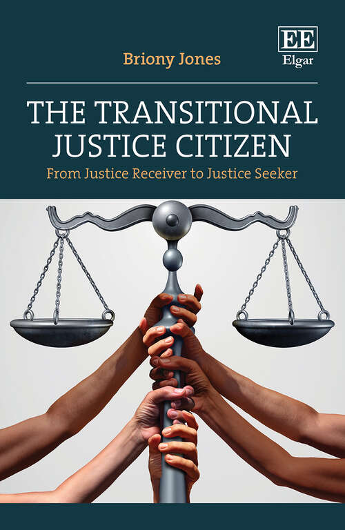 Book cover of The Transitional Justice Citizen: From Justice Receiver to Justice Seeker