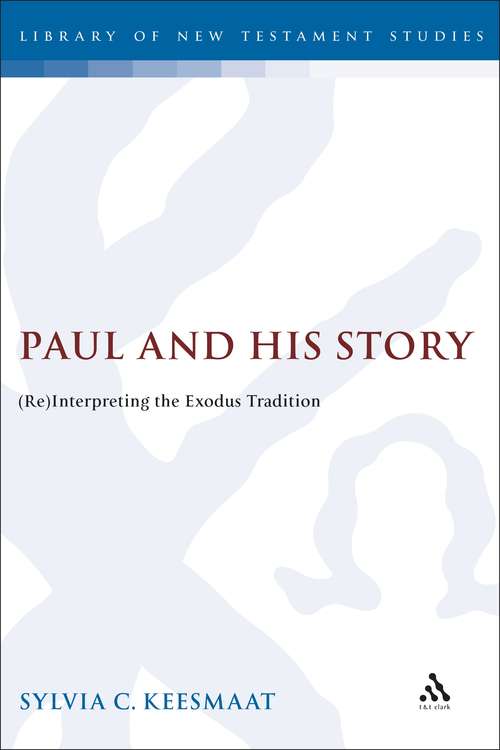 Book cover of Paul and his Story: (Re)Interpreting the Exodus Tradition (The Library of New Testament Studies #181)