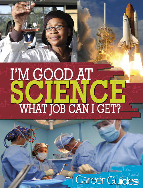 Book cover of I'm Good At Science, What Job Can I Get?: Science (I'm Good At #4)