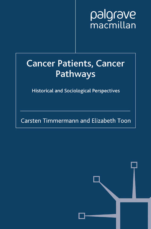 Book cover of Cancer Patients, Cancer Pathways: Historical and Sociological Perspectives (2012) (Science, Technology and Medicine in Modern History)