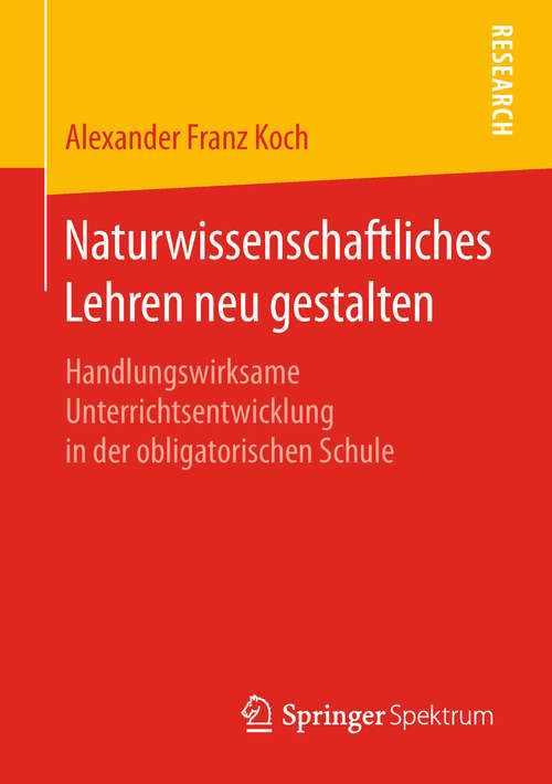 Book cover of Naturwissenschaftliches Lehren neu gestalten: Handlungswirksame Unterrichtsentwicklung in der obligatorischen Schule