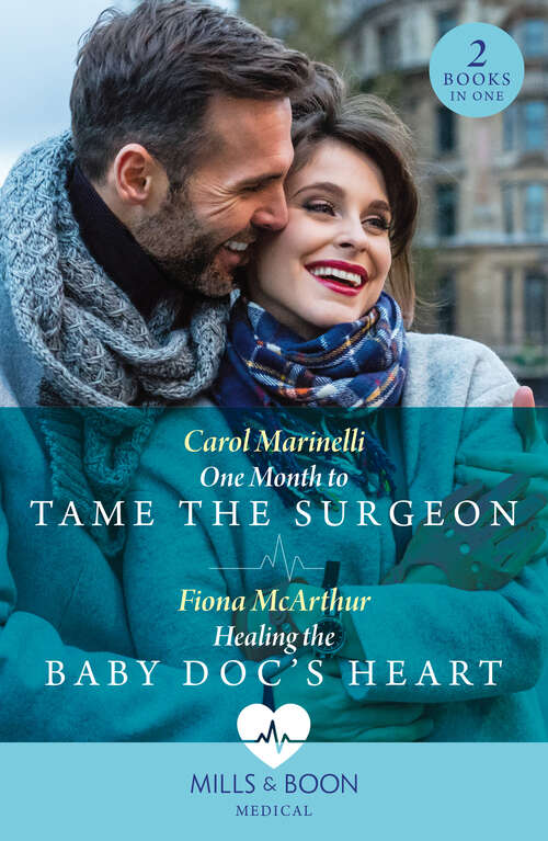 Book cover of One Month To Tame The Surgeon / Healing The Baby Doc's Heart (Mills & Boon Medical): One Month To Tame The Surgeon / Healing The Baby Doc's Heart (ePub edition)