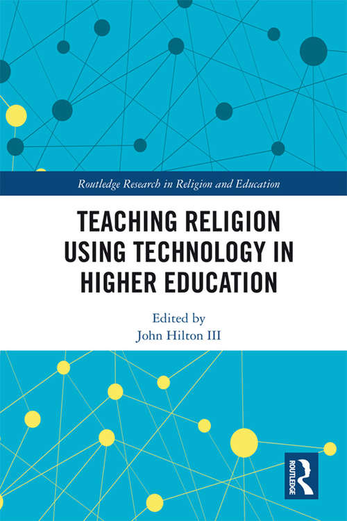 Book cover of Teaching Religion Using Technology in Higher Education (Routledge Research in Religion and Education)