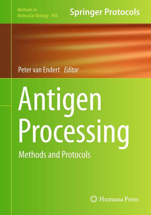 Book cover of Antigen Processing: Methods and Protocols (2013) (Methods in Molecular Biology #960)