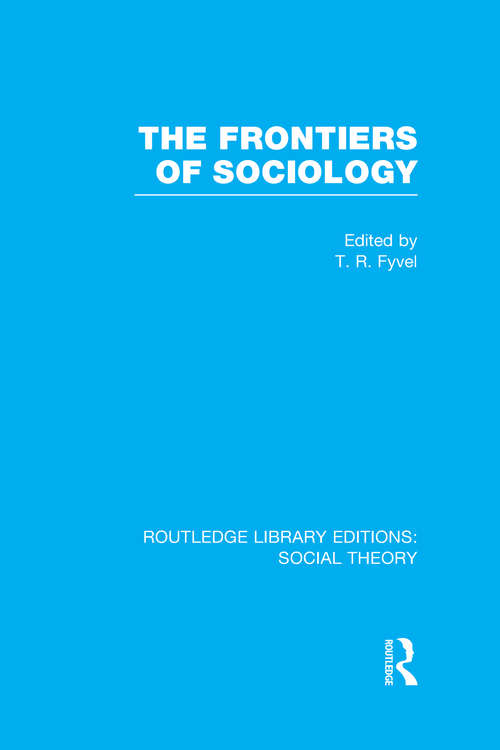 Book cover of The Frontiers of Sociology (RLE Social Theory)