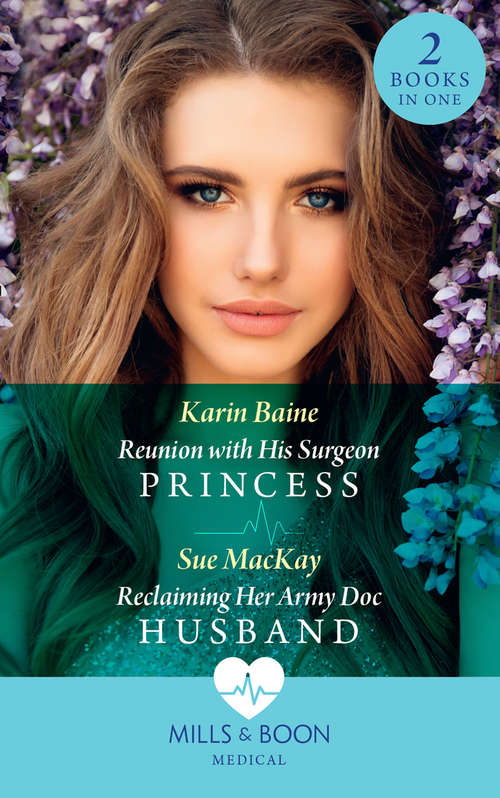 Book cover of Reunion With His Surgeon Princess / Reclaiming Her Army Doc Husband: Reunion With His Surgeon Princess / Reclaiming Her Army Doc Husband (ePub edition) (Mills And Boon Medical Ser.)