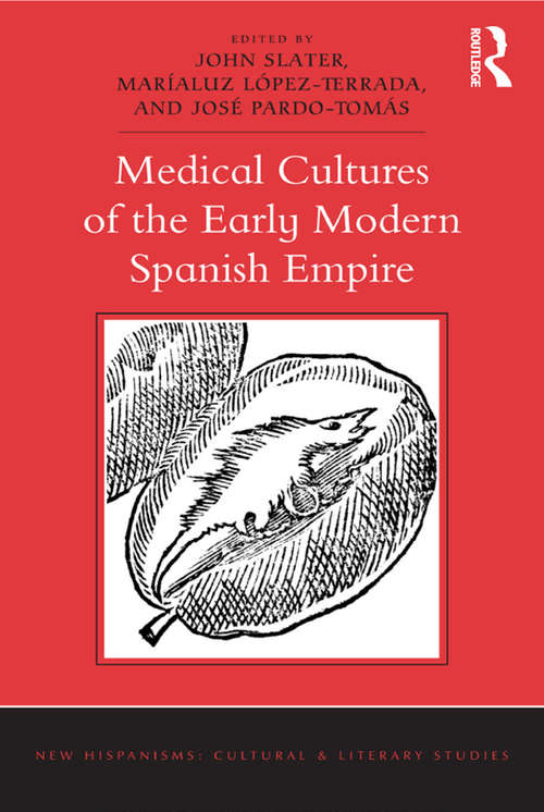 Book cover of Medical Cultures of the Early Modern Spanish Empire (New Hispanisms: Cultural and Literary Studies)