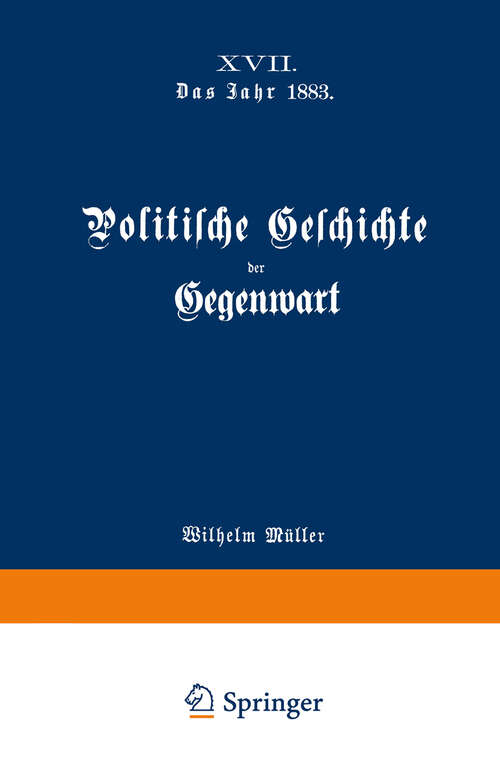 Book cover of Politische Geschichte der Gegenwart: XVII. Das Jahr 1883 (1884)
