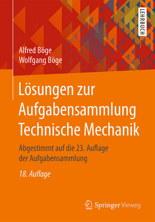 Book cover of Lösungen zur Aufgabensammlung Technische Mechanik: Abgestimmt auf die 23. Auflage der Aufgabensammlung (18. Aufl. 2016)