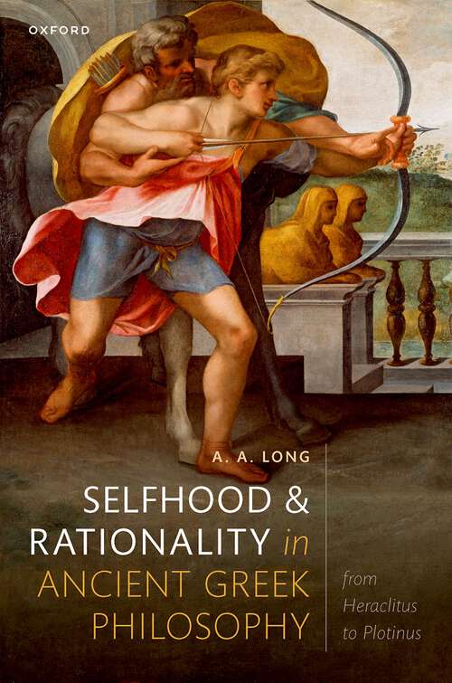 Book cover of Selfhood and Rationality in Ancient Greek Philosophy: From Heraclitus to Plotinus