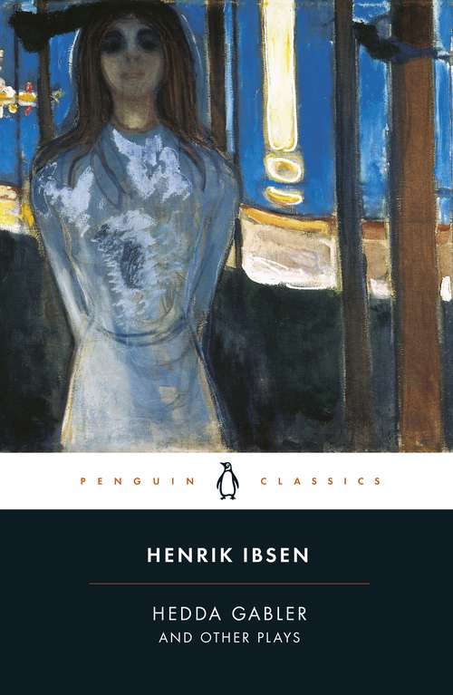 Book cover of Hedda Gabler and Other Plays (Penguin Classics Ser.)