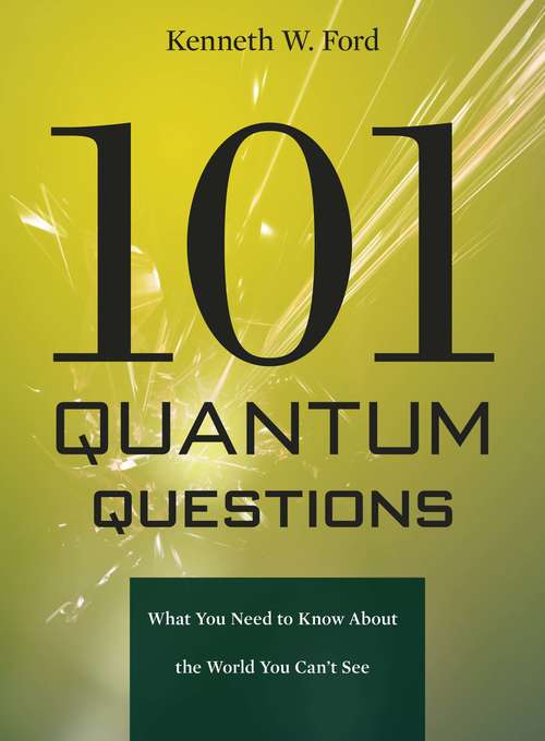 Book cover of 101 Quantum Questions: What You Need To Know About The World You Can't See