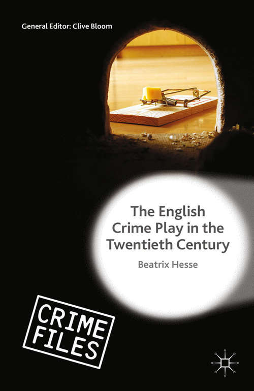 Book cover of The English Crime Play in the Twentieth Century (1st ed. 2015) (Crime Files)