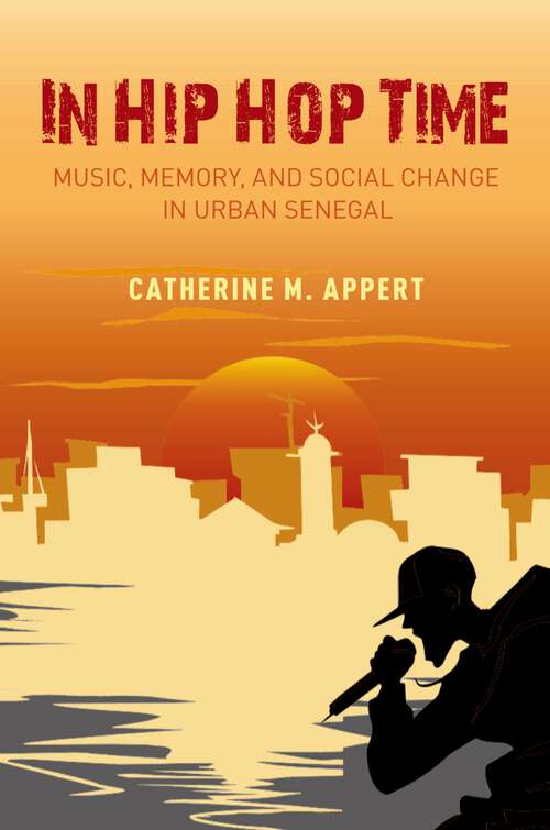 Book cover of IN HIP HOP TIME C: Music, Memory, and Social Change in Urban Senegal